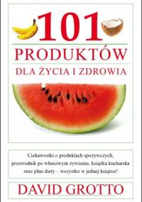 101 produktów dla zdrowia i życia - David Grotto
