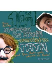 101 sposobów na bycie wspaniałym tatą - Vicky Lansky