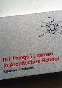 101 Things I Learned in Architecture School - Matthew Frederick