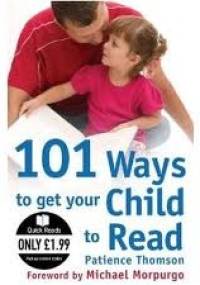 101 Ways to get your child to read - Patience Thomson