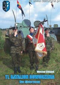 11. BATALION DOWODZENIA. Rys historyczny. - Wiesław Chłopek