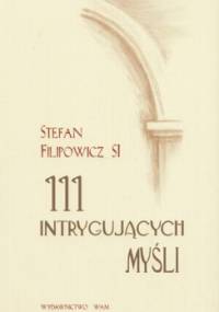 111 intrygujących myśli - Stefan Filipowicz