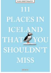 111 Places in Iceland That You Shouldn't Miss - Kai Oidtmann