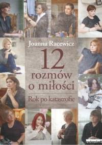 12 rozmów o miłości. Rok po katastrofie - Joanna Racewicz