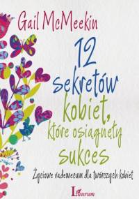 12 sekretów kobiet, które osiągnęły sukces - Gail McMeekin