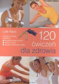 120 ćwiczeń dla zdrowia - Lydie Raisin