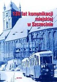 120 lat komunikacji miejskiej w Szczecinie - Remigiusz Grochowiak