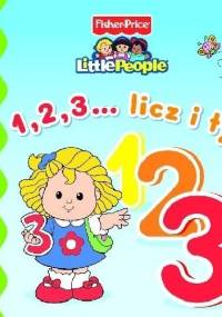 1,2,3... Licz i ty. Fisher Price. Little People - Anna Wiśniewska