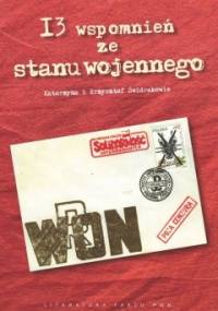 13 wspomnień ze stanu wojennego - Katarzyna Świdrak, Krzysztof Świdrak