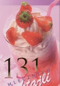 131 mlecznych koktajli - praca zbiorowa