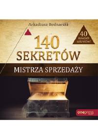140 sekretów Mistrza Sprzedaży - Arkadiusz Bednarski
