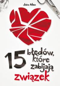15 błędów, które zabijają związek - John Aiken