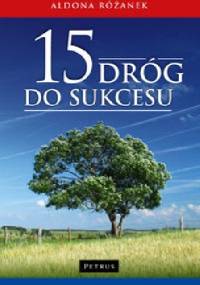 15 dróg do sukcesu - Aldona Różanek