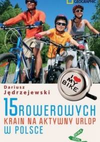 15 rowerowych krain na aktywny urlop w Polsce - Dariusz Jędrzejewski