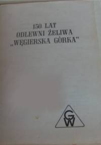150 lat odlewni żeliwa "Węgierska Górka"