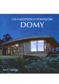 150 najlepszych pomysłów. Domy - Ana G. Canizares
