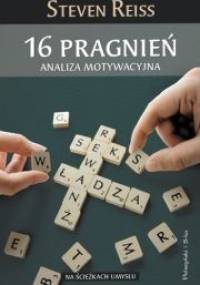 16 pragnień. Analiza motywacyjna - Steven Reiss