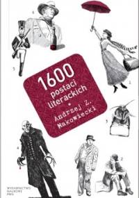 1600 postaci literackich - Andrzej Makowiecki