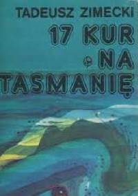 17 kur na Tasmanię - Tadeusz Zimecki