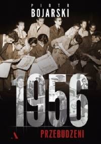 1956. Przebudzeni - Piotr Bojarski