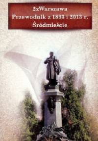 2 x Warszawa. Przewodnik z 1893 i 2013 r. Śródmieście - praca zbiorowa