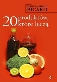20 produktów, które leczą - Marie-Amelie Picard
