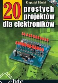 20 prostych projektów dla elektroników - Krzysztof Górski