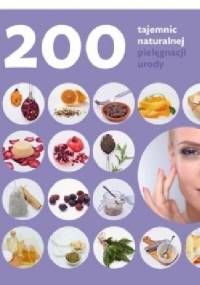 200 tajemnic naturalnej pielęgnacji urody - Shannon Buck