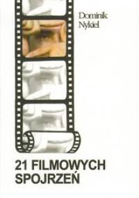 21 Filmowych Spojrzeń - Dominik Nykiel