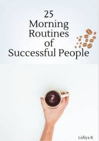 25 Morning Routines of Successful People - Lidiya K.