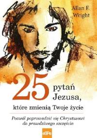 25 pytań Jezusa które zmienią Twoje życie - Allan F. Wright
