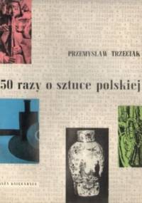 250 razy o sztuce polskiej - Przemysław Trzeciak