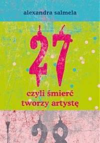 27, czyli śmierć tworzy artystę - Alexandra Salmela