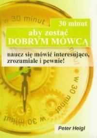30 minut, aby zostać dobrym mówcą - Peter Heigl