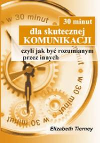 30 minut dla skutecznej komunikacji - Elizabeth Tierney