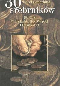 30 srebrników. Donos w dziejach nowych i dawnych - Karol Sauerland