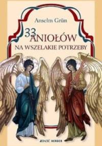33 Aniołów na wszelakie potrzeby. - Anselm Grün OSB