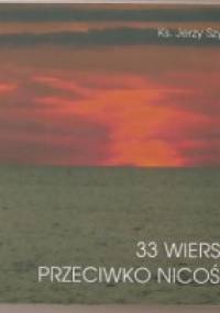 33 wiersze przeciwko nicości - Jerzy Szymik