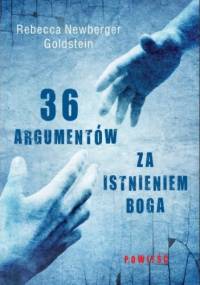 36 argumentów za istnieniem  Boga - Rebecca Newberger Goldstein