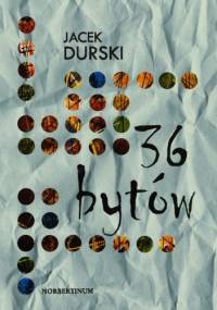 36 bytów - Jacek Durski