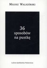 36 sposobów na pustkę - Miłosz Waligórski