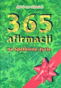 365 afirmacji na spełnione życie - SYLVIA ZUR SCHMIEDE