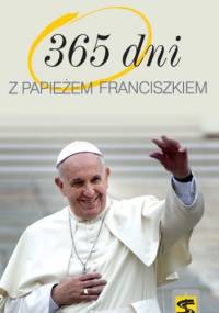 365 dni z papieżem Franciszkiem - ...
