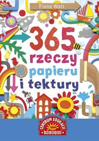 365 rzeczy z papieru i tektury - Fiona Watt