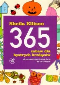 365 zabaw dla bystrych brzdąców - Sheila Ellison