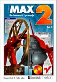 3D Studio MAX 2. Doskonałość i precyzja - Philip Miller, Eliott Steven