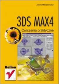 3DS MAX 4. Ćwiczenia praktyczne - Jacek Miklasiewicz