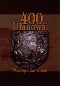 40 lat Ulanowa. Wczoraj i dziś miasta