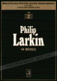 44 wiersze - Philip Larkin