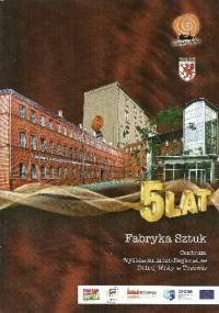 5 lat - Fabryka Sztuk - Zespół Fabryki Sztuk w Tczewie